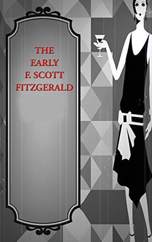 Fitzgerald, F Scott. Early F. Scott Fitzgerald - Winter Dreams and the Princeton Stories. Wilder Publications, 2018.