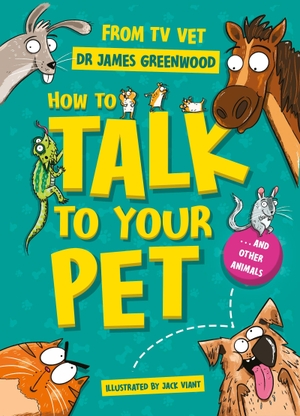 Greenwood, James. How to Talk to Your Pet - And Other Animals. Hachette Children's Group, 2025.