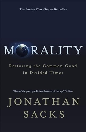 Sacks, Jonathan. Morality - Restoring the Common Good in Divided Times. John Murray Press, 2020.