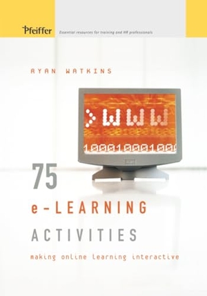 Watkins, Ryan / Watkins. 75 E-Learning Activities - Making Online Learning Interactive. John Wiley & Sons, 2005.