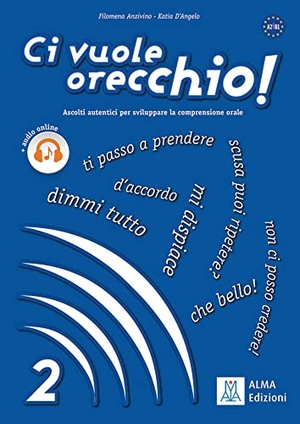 Anzivino, Filomena / Katia D'Angelo. Ci vuole orecchio! 02 - Ascolti autentici per sviluppare la comprensione orale / Buch mit Audios online - Band 2. Hueber Verlag GmbH, 2022.