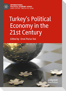 Turkey¿s Political Economy in the 21st Century