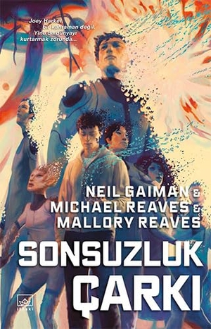 Gaiman, Neil / Reaves, Michael et al. Sonsuzluk Carki Aradünya 3. Ithaki Yayinlari, 2021.