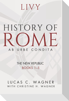 The History of Rome (Ab Urbe Condita) - Books 1-5