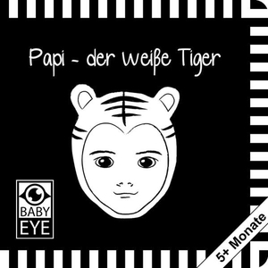 Sawczyn, Agnieszka. Papi - der weiße Tiger. BABY EYE, 2019.