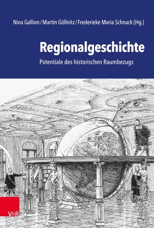 Göllnitz, Martin / Nina Gallion et al (Hrsg.). Regionalgeschichte - Potentiale des historischen Raumbezugs. Vandenhoeck + Ruprecht, 2021.