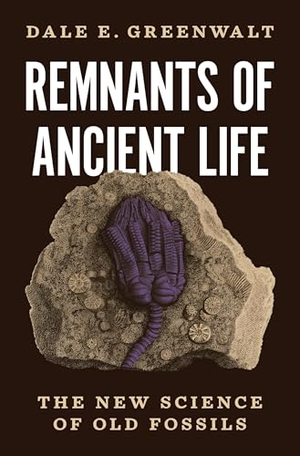Greenwalt, Dale E. Remnants of Ancient Life - The New Science of Old Fossils. Princeton University Press, 2023.