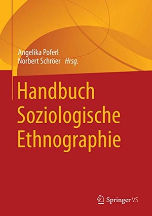 Poferl, Angelika / Norbert Schröer (Hrsg.). Handbuch Soziologische Ethnographie. Springer-Verlag GmbH, 2022.