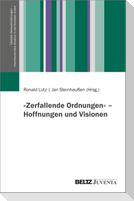 'Zerfallende Ordnungen' - Hoffnungen und Visionen