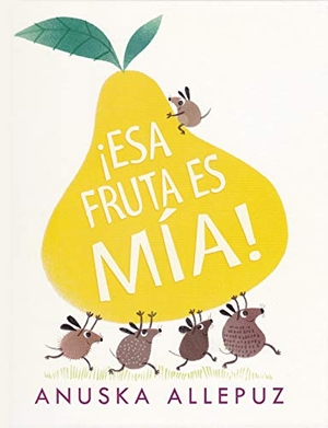 Allepuz, Anuska. ¡esa Fruta Es Mía!. Andana Editorial, 2018.