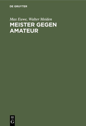 Meiden, Walter / Max Euwe. Meister gegen Amateur. De Gruyter, 1979.