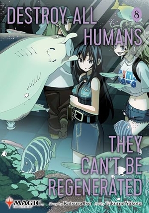 Ise, Katsura. Destroy All Humans. They Can't Be Regenerated. A Magic: The Gathering Manga, Vol. 8 - Limited edition Magic: The Gathering card included in first printing!. Simon + Schuster LLC, 2026.