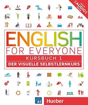 Dorling Kindersley (Hrsg.). English for Everyone Kursbuch 1 - Der visuelle Selbstlernkurs. English for Everyone 1. Hueber Verlag GmbH, 2017.