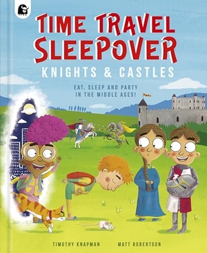 Knapman, Timothy. Time Travel Sleepover: Knights & Castles. Quarto Publishing PLC, 2024.