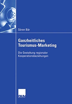 Bär, Sören. Ganzheitliches Tourismus-Marketing - Die Gestaltung regionaler Kooperationsbeziehungen. Deutscher Universitätsverlag, 2006.