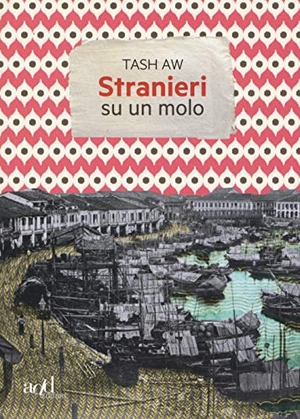 Aw, Tash. Stranieri su un molo. ADD Editore, 2017.