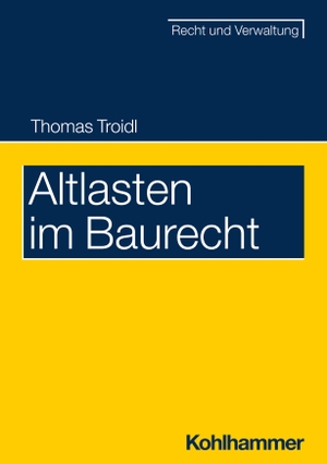 Troidl, Thomas. Altlasten im Baurecht. Kohlhammer W., 2024.