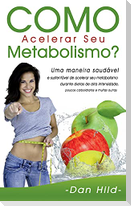 Como Acelerar Seu Metabolismo?