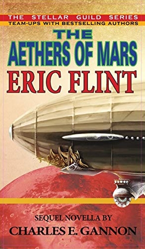 Flint, Eric / Charles E Gannon. Aethers of Mars. ARC Manor, 2014.