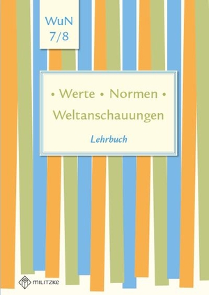 Pfeiffer, Silke (Hrsg.). Lehrbuch Werte . Normen . Weltanschauungen. Klassen 7/8. Niedersachsen. Militzke Verlag GmbH, 2019.