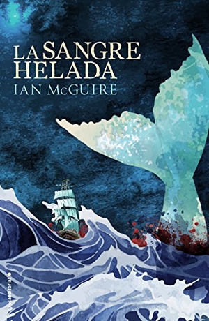 McGuire, Ian. La Sangre Helada. Prh Grupo Editorial, 2016.