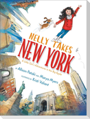 Nelly Takes New York: A Little Girl's Adventures in the Big Apple