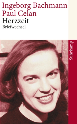 Bachmann, Ingeborg / Celan, Paul et al. Herzzeit - Ingeborg Bachmann - Paul Celan. Der Briefwechsel. Suhrkamp Verlag AG, 2009.