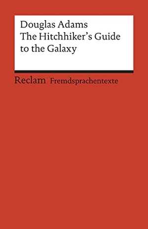 Adams, Douglas. The Hitchhiker's Guide to the Galaxy. Reclam Philipp Jun., 2008.