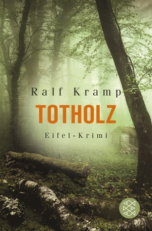 Kramp, Ralf. Totholz - Eifel-Krimi. FISCHER Taschenbuch, 2016.