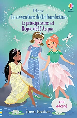 Davidson, Zanna. Le principessine nel Regno dell'Acqua. Con adesivi. Usborne, 2021.