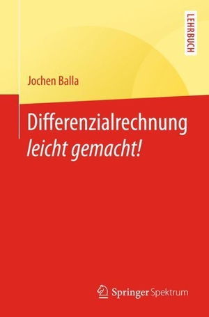 Balla, Jochen. Differenzialrechnung leicht gemacht!. Springer Berlin Heidelberg, 2018.