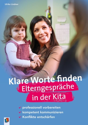 Lindner, Ulrike. Klare Worte finden. Elterngespräche in der Kita - professionell vorbereiten, kompetent kommunizieren, Konflikte entschärfen. Verlag an der Ruhr GmbH, 2013.