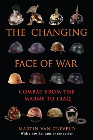 Creveld, Martin Van. The Changing Face of War - Combat from the Marne to Iraq. Random House Publishing Group, 2008.