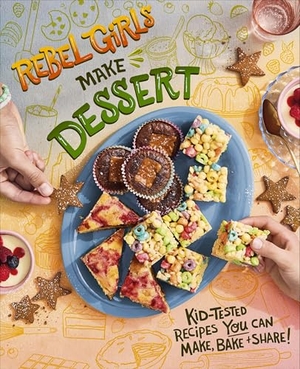 Rebel Girls. Rebel Girls Make Desserts. Dorling Kindersley Ltd, 2026.