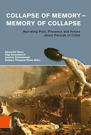 Sasunkevich, Olga / Joachim Schiedermair et al (Hrsg.). Collapse of Memory - Memory of Collapse - Narrating Past, Presence and Future abot Periods of Crisis. Böhlau-Verlag GmbH, 2019.