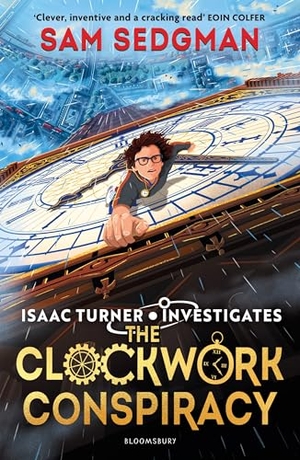 Sedgman, Sam. The Clockwork Conspiracy - Shortlisted for the 2024 BOOKS ARE MY BAG Readers Award. Bloomsbury UK, 2024.