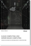 Cloud Computing und Server-based Computing. Chancen und Risiken von serverbasierten IT-Infrastrukturen