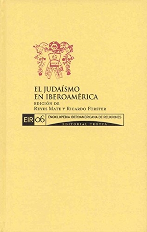 Forster, Ricardo . . . [et al. / Manuel Reyes Mate. El judaísmo en Iberoamérica. Editorial Trotta, S.A., 2007.