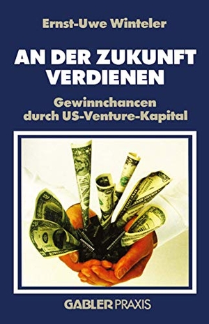 Winteler, Ernst-Uwe. An der Zukunft Verdienen - Gewinnchancen durch US-Venture-Kapital. Gabler Verlag, 1985.