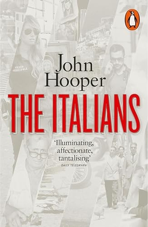 Hooper, John. The Italians. Penguin Books Ltd, 2016.