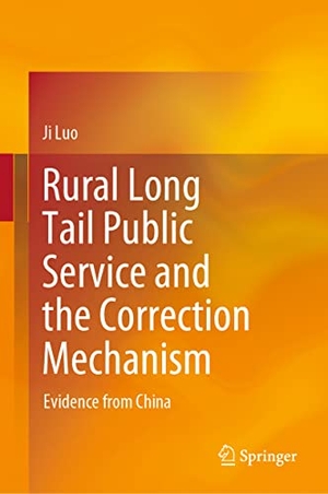 Luo, Ji. Rural Long Tail Public Service and the Correction Mechanism - Evidence from China. Springer Nature Singapore, 2021.