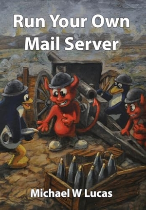 Lucas, Michael W. Run Your Own Mail Server. Tilted Windmill Press, 2024.