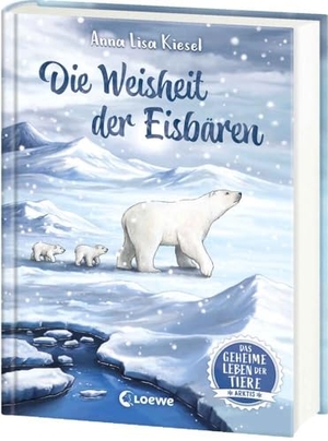 Kiesel, Anna Lisa. Das geheime Leben der Tiere (Arktis) - Die Weisheit der Eisbären - Erlebe die Tierwelt und die Geheimnisse der Arktis wie noch nie zuvor - Kinderbuch ab 8 Jahren. Loewe Verlag GmbH, 2024.