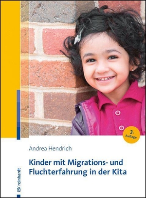 Hendrich, Andrea. Kinder mit Migrations- und Fluchterfahrung in der Kita. Reinhardt Ernst, 2022.