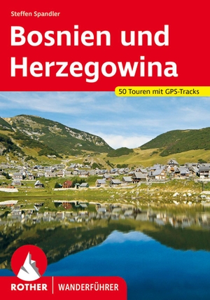 Spandler, Steffen. Bosnien und Herzegowina - 50 Touren mit GPS-Tracks. Bergverlag Rother, 2021.