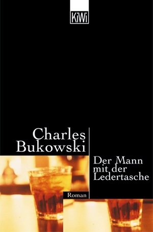 Bukowski, Charles. Der Mann mit der Ledertasche. Kiepenheuer & Witsch GmbH, 2004.