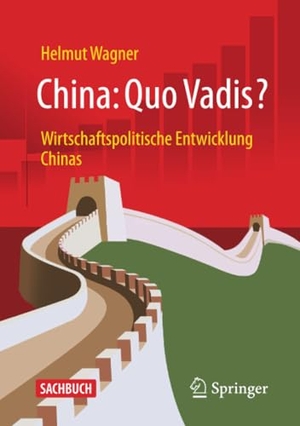 Wagner, Helmut. China: Quo Vadis? - Wirtschaftspolitische Entwicklung Chinas. Springer, 2025.