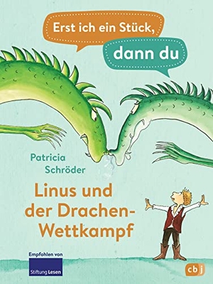 Schröder, Patricia. Erst ich ein Stück, dann du - Linus und der Drachen-Wettkampf - Für das gemeinsame Lesenlernen ab der 1. Klasse. cbj, 2022.