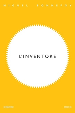 Bonnefoy, Miguel. L' inventore. 66thand2nd, 2023.