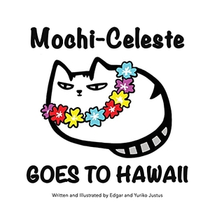 Justus, Yuriko / Edgar Justus. Mochi-Celeste Goes to Hawaii. Talk Story Bookstore LLC, 2019.